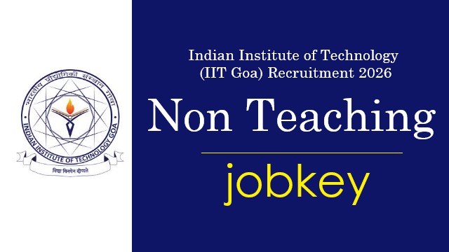 IIT Goa Non Teaching Post Online Form 2026-jobkey